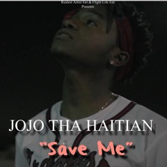 JoJoThaHaitian X Save Me