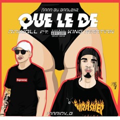 Rowall Ft. King Martian - Que Le De (Prod. Badlenz)