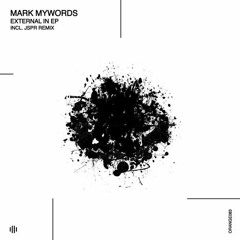 PREMIERE : Mark Mywords - External In (JSPR Remix) [Orange Recordings]
