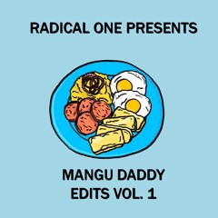 RADICAL ONE PRESENTS: MANGU DADDY EDITS VOL. 1