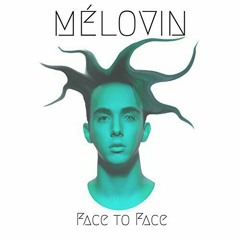 MELOVIN - face to face