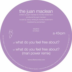 The Juan Maclean - What Do You Feel Free About? (Man Power Remix)