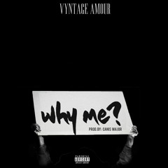 VyntageAmour - WHY ME