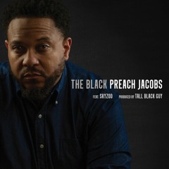 Preach Jacobs Feat. Skyzoo (produced by Tall Black Guy)