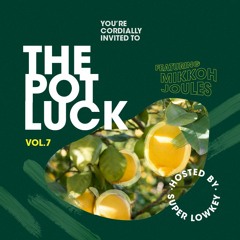The Potluck #7 ft. Mikkoh, Joules