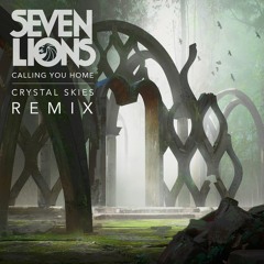 Seven Lions - Calling You Home (Crystal Skies Remix)