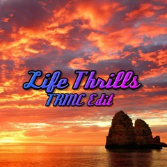 Life Thrills - TRMC Edit