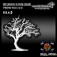 Tim Sloan & Daniel Allen (Twisted Traxx DJ's) - DEAD [Fruition Records]