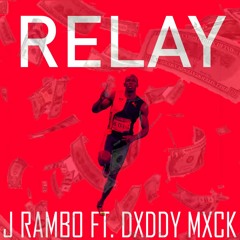 J Rambo - Relay (Ft. Dxddy Mxck)