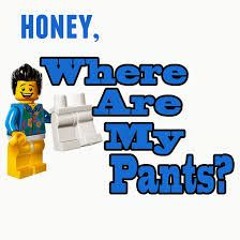Where are my pants?