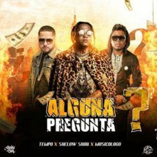 Shelow Shaq Ft Tempo &  Musicologo - Alguna Maldita Pregunta