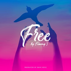 Timmy J - Free (Prod. Quik Keyz)