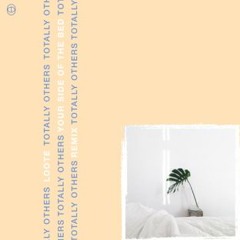 Loote - Your Side Of The Bed (Totally Others Remix)
