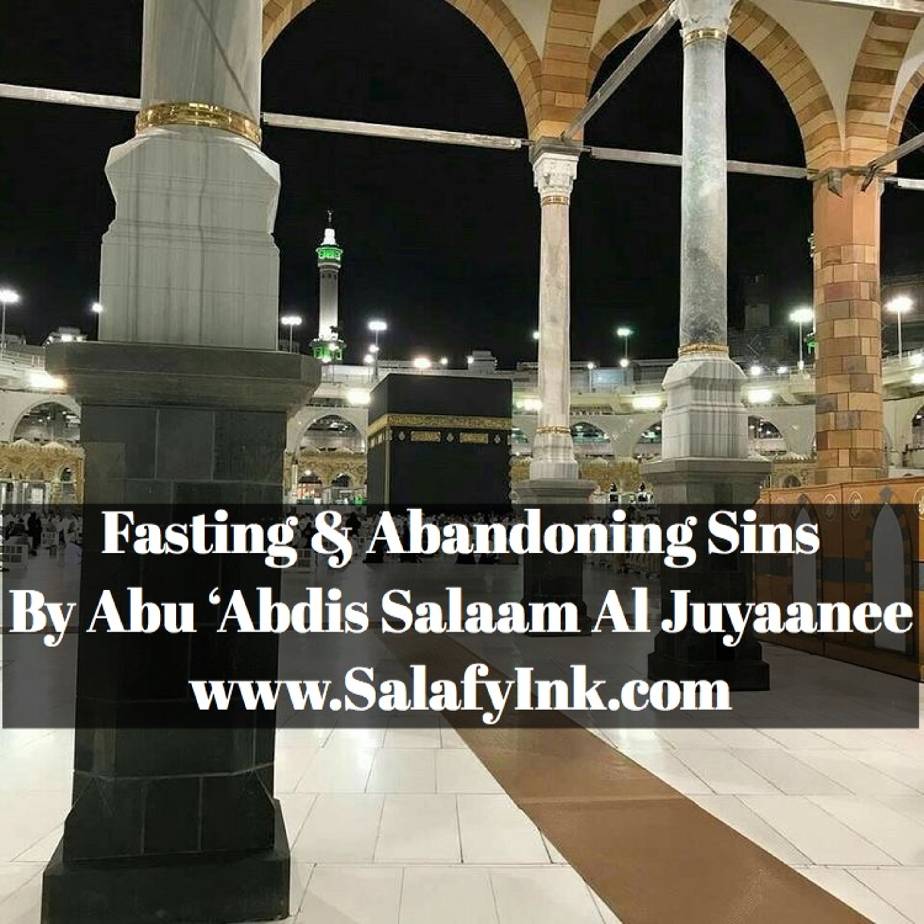 Fasting & Abandoning Sins By Abu ‘Abdis Salaam Al Juyaanee episode artwork