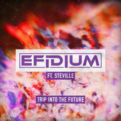 Efidium (feat. Steville) - Trip Into the Future  [Radio Edit]