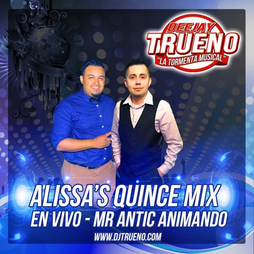 Alissa's Quince Mix En Vivo - DJ TRUENO & MR. ANTIC