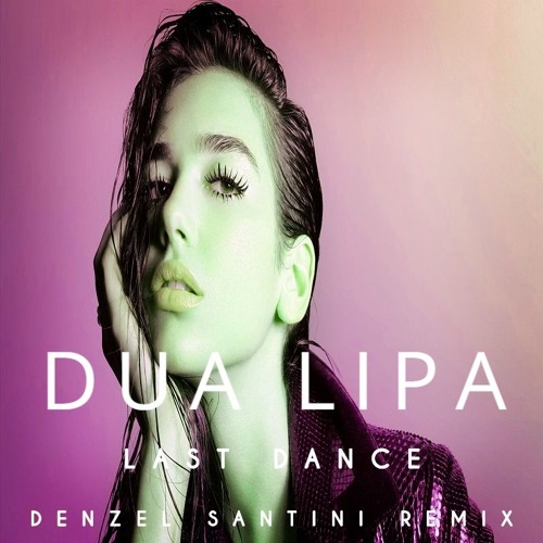 10217069479954880 - Dua Lipa - Last Dance (Denzel Santini Remix) | Spinnin'  Records