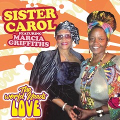 Sister Carol feat. Marcia Griffiths "World Needs Love" [Noni Music / Black Cinderella Productions]