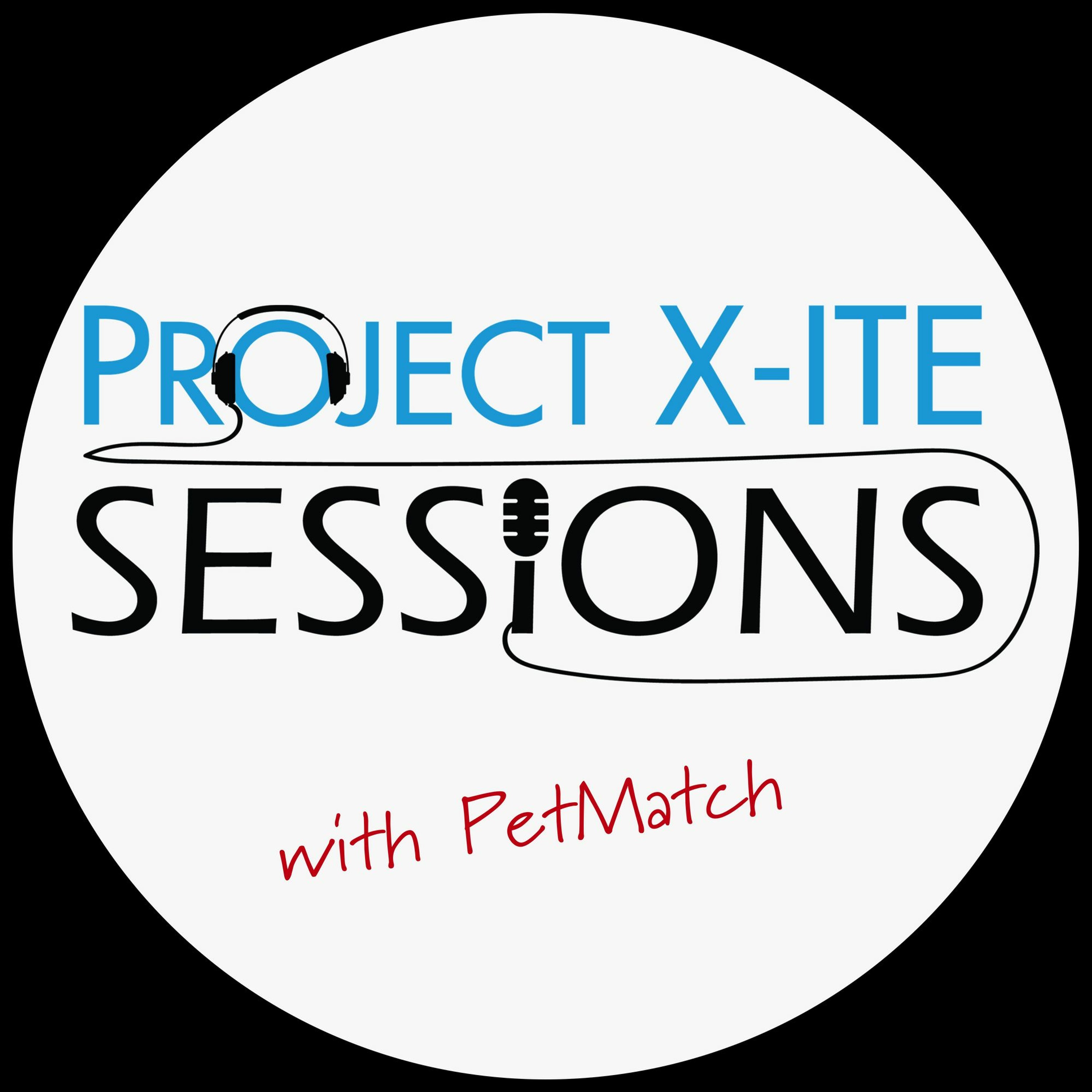 Project X-ITE Sessions with PetMatch