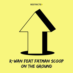 R-Wan Feat Fatman Scoop - On The Ground