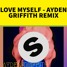 Love Myself - Ayden Griffith Remix