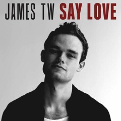 Say Love - James TW | Tripp Jay Remix