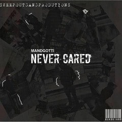 Never Cared - Mand Gotti