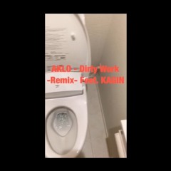AKLO - Dirty Work -Remix- Feet. KAGIN