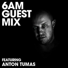 6AM Guest Mix: Anton Tumas Live at Moontribe March 2018