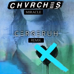 CHVRCHES - Miracle (Cerberuh Remix)