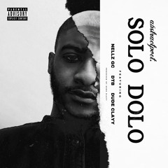 Solo Dolo ft. Dude Clayy, Nellz GC, DTB