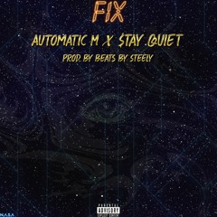 FIX! Feat. $tay Quiet (Prod. By Beats By Steely)