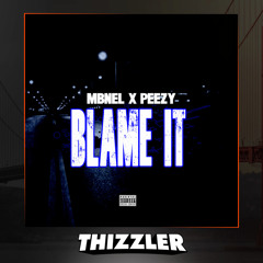 MBNel x Peezy - Blame It [Thizzler.com Exclusive]