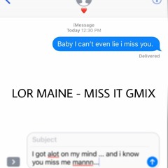 Lor Maine - I Miss It