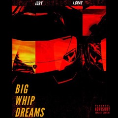 Big Whip Dreams [Feat. J. Gray]
