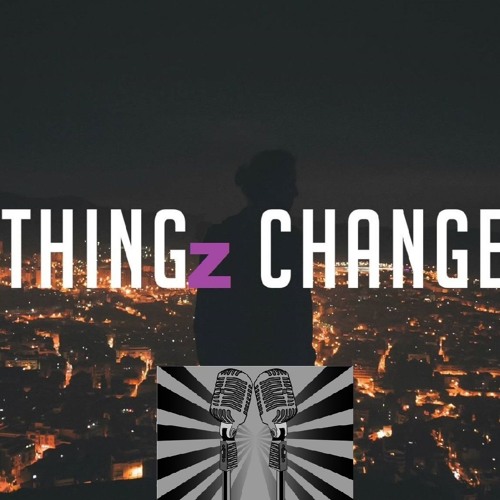 Thingz Change ft EazeUp