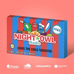 Night Owl Radio 145 ft. Louis the Child Takeover