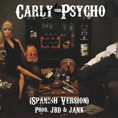 Carly - Psycho (Spanish Version) prod. JBD & JanK