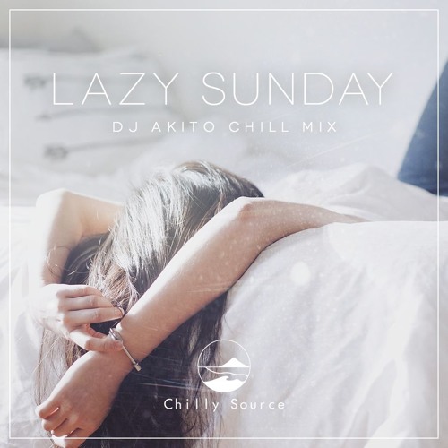 Lazy Sunday By Dj Akito Chilly Source Lazy Sunday By Dj Akito Chilly Source