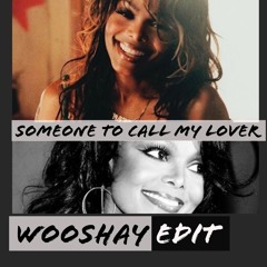 Someone to Call My Lover - (Wooshay Edit)