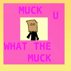 what the muck