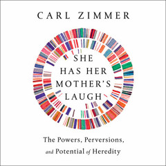 She Has Her Mother's Laugh by Carl Zimmer, read by Joe Ochman