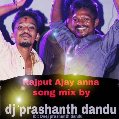 RAJPUT AJAY ANNA NEW SONG MIX BY DJ PRASHANTH DANDU.mp3