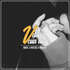 Vài dòng của anh . / Mad'L x Whitey x Royzee