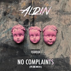 Aldin - No Complaints (Remix)