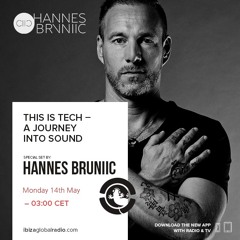 HANNES BRUNIIC - THIS IS TECH, A JOURNEY INTO SOUND (IBIZA GLOBAL RADIO SHOW) MAY 2018