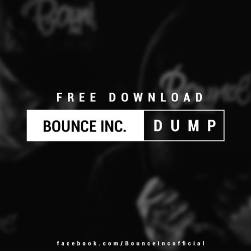 Bounce Inc. - Dump (Original Mix)