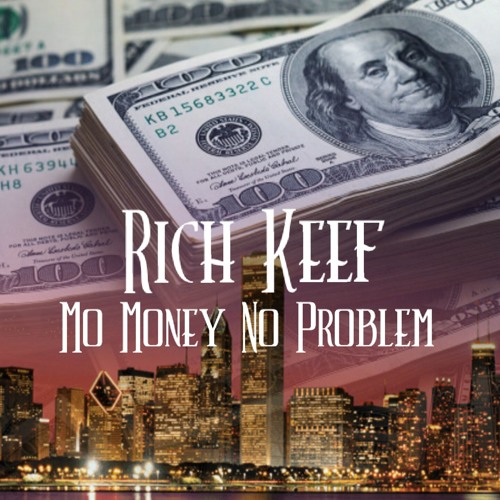 Stream Rich Keef Listen to Mo Money No Problem playlist online for