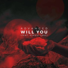 Advanced - Will You (Feat. Kinnie Lane)