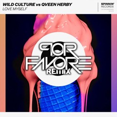 WILD CULTURE VS. QVEEN HERBY - LOVE MYSELF (Por Favore Remix)